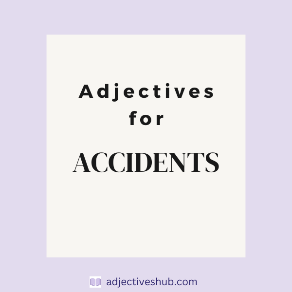 Adjectives for Accidents