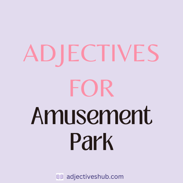 Adjectives for Amusement Park