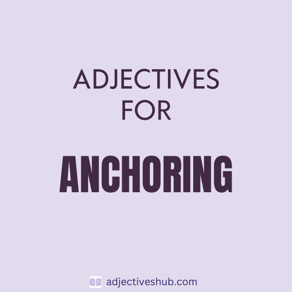 Adjectives for Anchoring