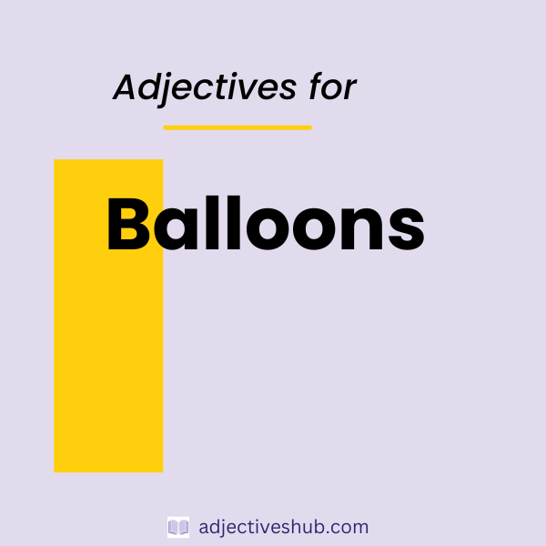Adjectives for Balloons