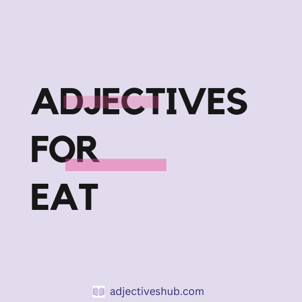 Adjectives for Eat