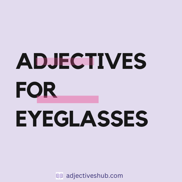 Adjectives for Eyeglasses