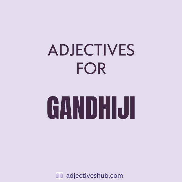 Adjectives for Gandhiji