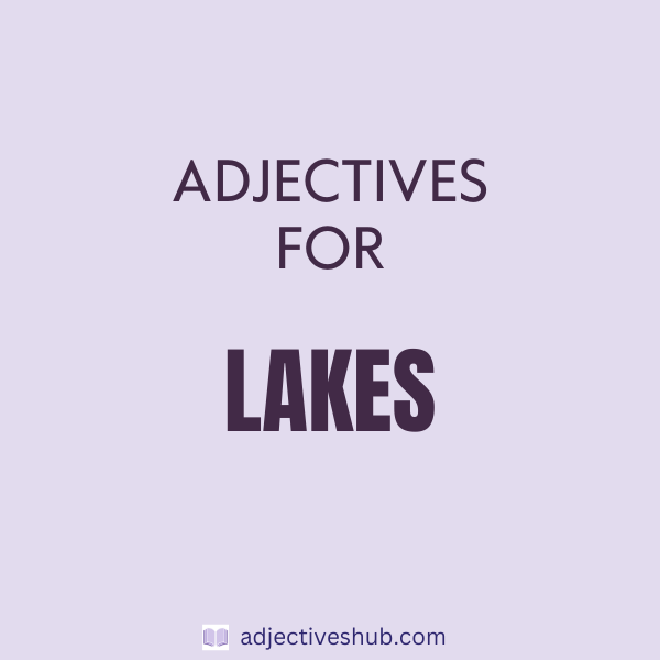Adjectives for Lakes