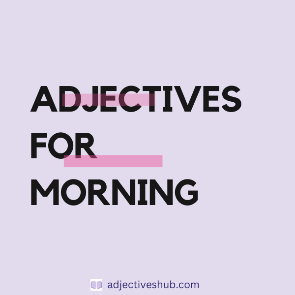 Adjectives for Morning