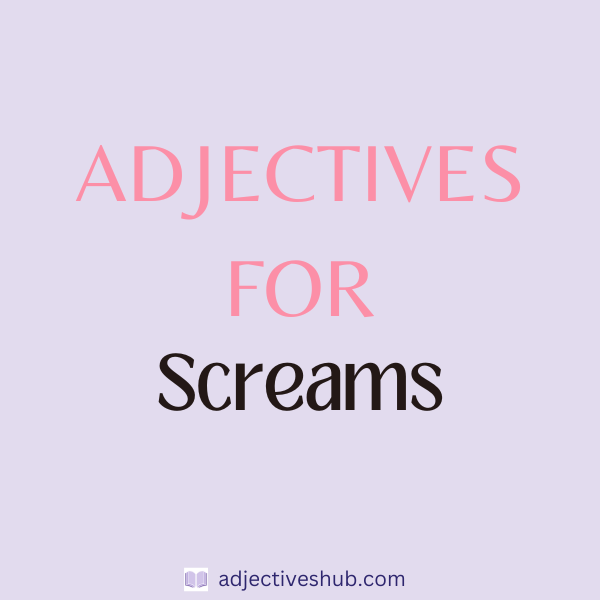 Adjectives for Screams