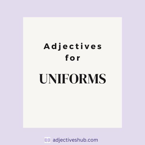 Adjectives for Uniforms