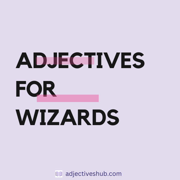 Adjectives for Wizards