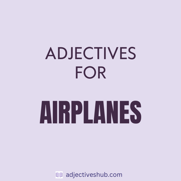 Adjectives for Airplanes