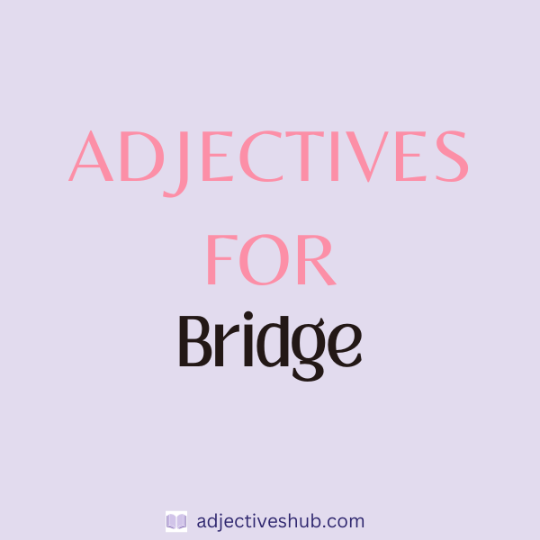 Adjectives for Bridge