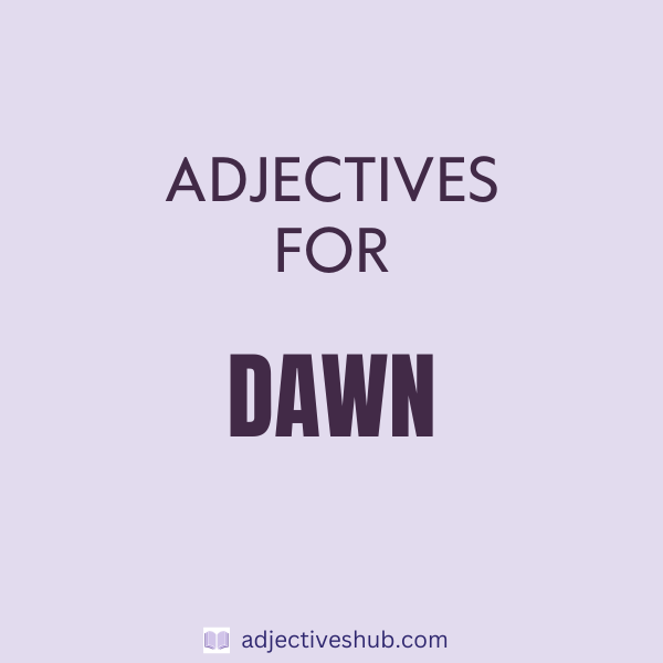 Adjectives for Dawn