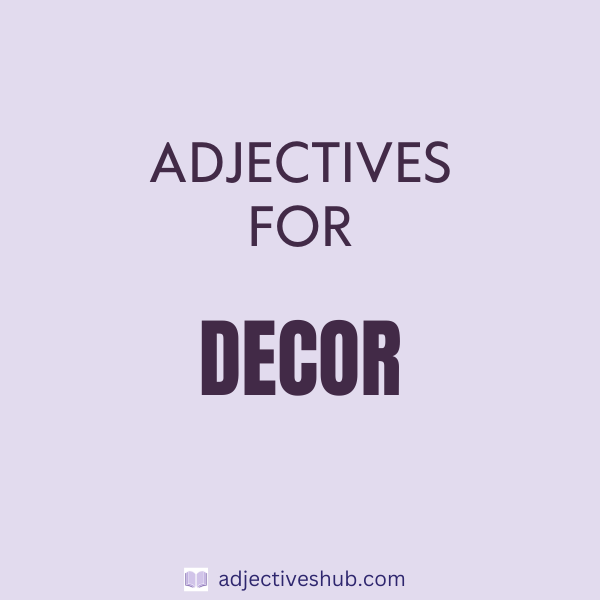 Adjectives for Decor