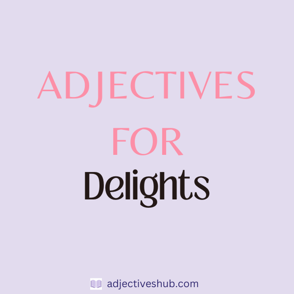 Adjectives for Delights