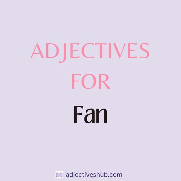 Adjectives for Fan