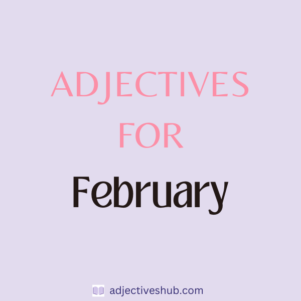 Adjectives for February