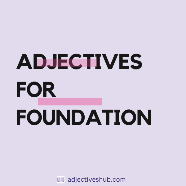 Adjectives for Foundation