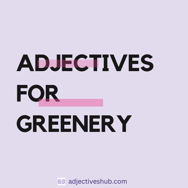 Adjectives for Greenery