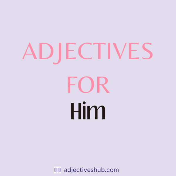 Adjectives for Him
