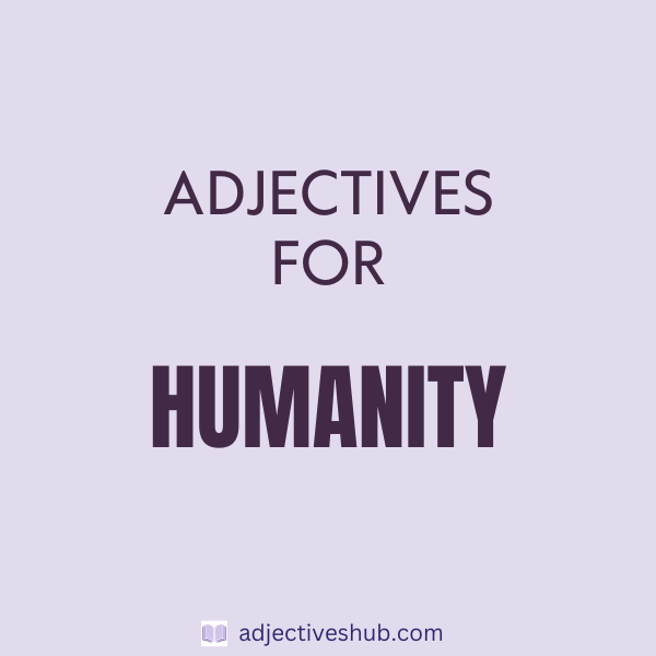 Adjectives for Humanity