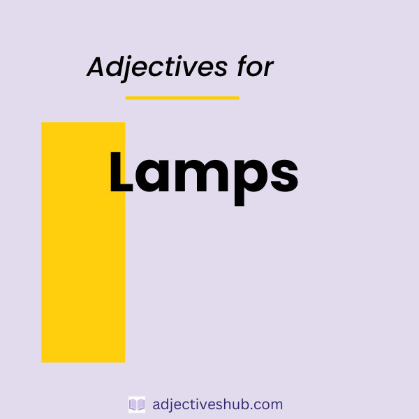 Adjectives for Lamps