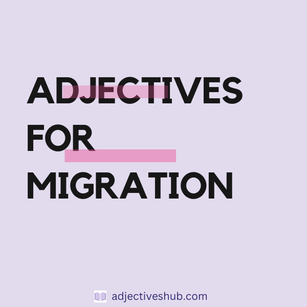 Adjectives for Migration
