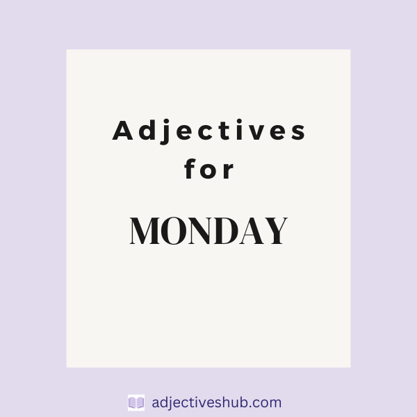 Adjectives for Monday