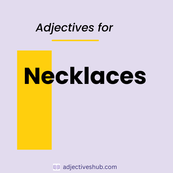 Adjectives for Necklaces