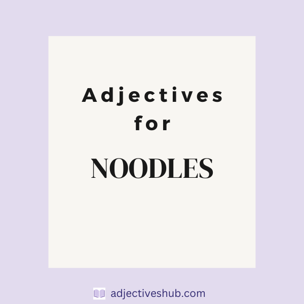 Adjectives for Noodles