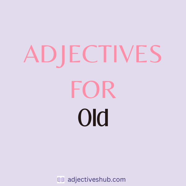 Adjectives for Old