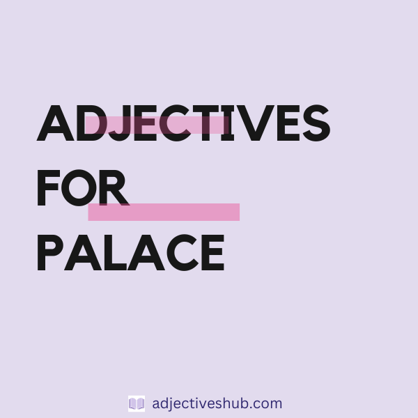 Adjectives for Palace