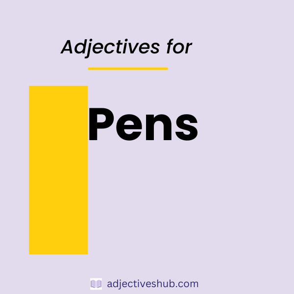 Adjectives for Pens