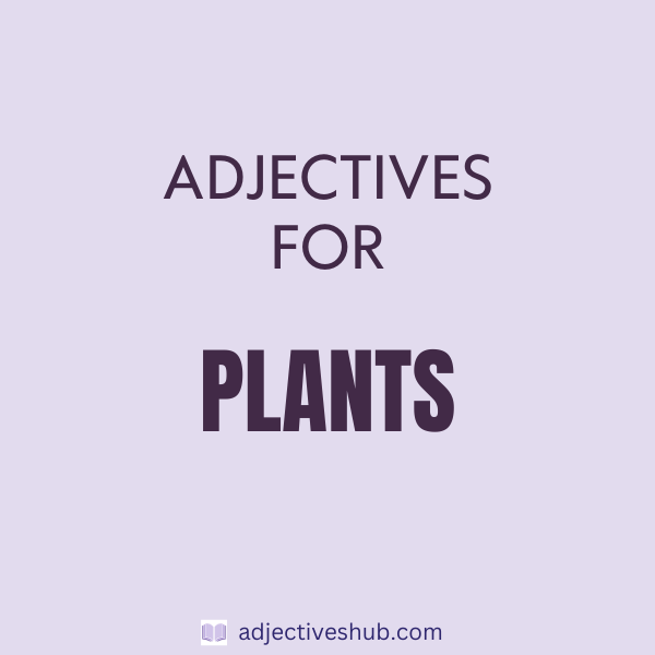 Adjectives for Plants