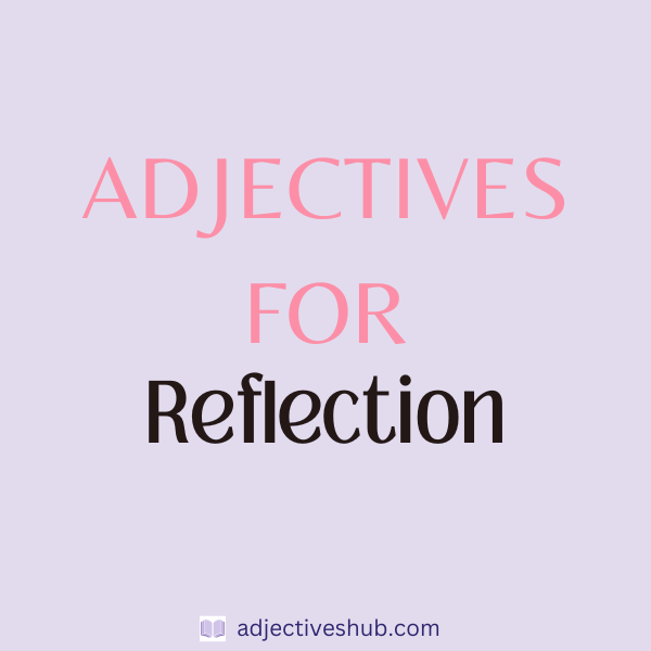 Adjectives for Reflection