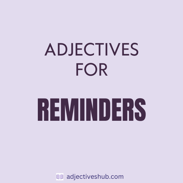 Adjectives for Reminders